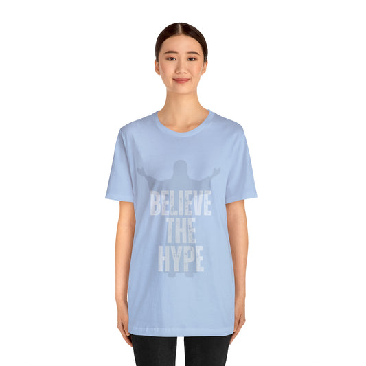 BELIEVE THE HYPE Unisex Jersey Short Sleeve Tee