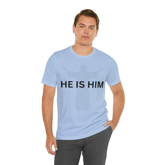 HE IS HIM Unisex Jersey Short Sleeve Tee